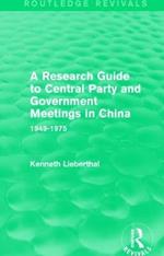 A Research Guide to Central Party and Government Meetings in China: 1949-1975