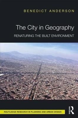 The City in Geography: Renaturing the Built Environment - Benedict Anderson - cover