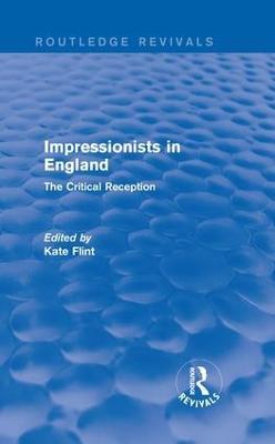 Impressionists in England (Routledge Revivals): The Critical Reception - cover