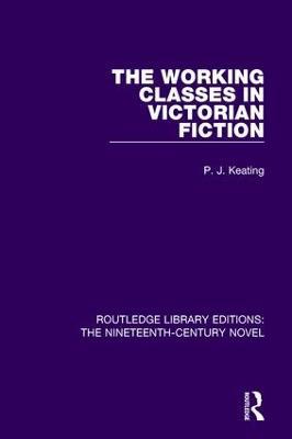 The Working-Classes in Victorian Fiction - Peter Keating - cover