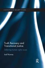 Truth Recovery and Transitional Justice: Deferring human rights issues