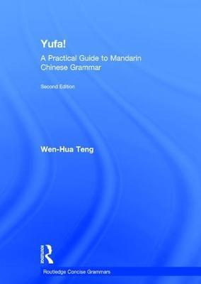 Yufa! A Practical Guide to Mandarin Chinese Grammar - Wen-Hua Teng - cover