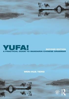 Yufa! A Practical Guide to Mandarin Chinese Grammar - Wen-Hua Teng - cover