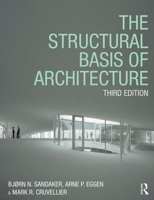 The Structural Basis of Architecture - Bjørn N. Sandaker,Arne P. Eggen,Mark R. Cruvellier - cover