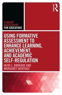 Using Formative Assessment to Enhance Learning, Achievement, and Academic Self-Regulation - Heidi L. Andrade,Margaret Heritage - cover