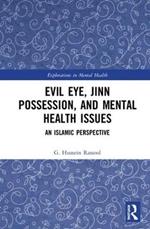 Evil Eye, Jinn Possession, and Mental Health Issues: An Islamic Perspective