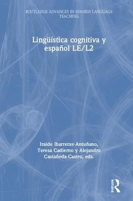 Lingüística cognitiva y español LE/L2 - Iraide Ibarretxe-Antuñano,Teresa Cadierno,Alejandro Castañeda Castro - cover