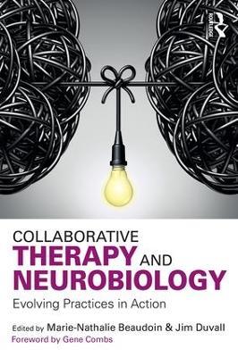Collaborative Therapy and Neurobiology: Evolving Practices in Action - cover