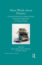 More Words about Pictures: Current Research on Picturebooks and Visual/Verbal Texts for Young People