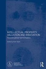 Intellectual Property Valuation and Innovation: Towards global harmonisation