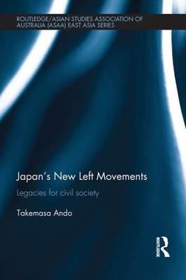 Japan's New Left Movements: Legacies for Civil Society - Takemasa Ando - cover