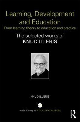 Learning, Development and Education: From learning theory to education and practice - Knud Illeris - cover