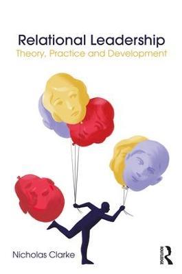 Relational Leadership: Theory, Practice and Development - Nicholas Clarke - cover