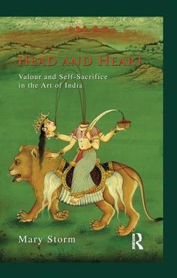 Head and Heart: Valour and Self-Sacrifice in the Art of India - Mary Storm - cover