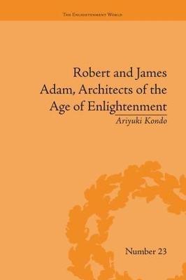 Robert and James Adam, Architects of the Age of Enlightenment - Ariyuki Kondo - cover