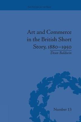 Art and Commerce in the British Short Story, 1880-1950 - Dean Baldwin - cover