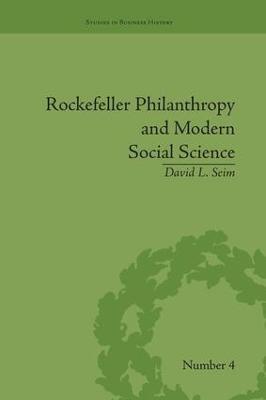 Rockefeller Philanthropy and Modern Social Science - David L Seim - cover