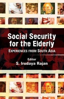Social Security for the Elderly: Experiences from South Asia - S. Irudaya Rajan - cover