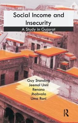 Social Income and Insecurity: A Study in Gujarat - Guy Standing,Jeemol Unni,Renana Jhabvala - cover
