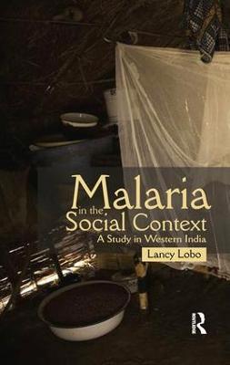 Malaria in the Social Context: A Study in Western India - Lancy Lobo - cover