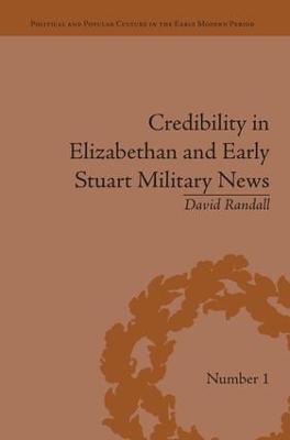 Credibility in Elizabethan and Early Stuart Military News - David Randall - cover