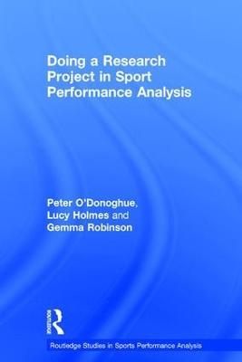 Doing a Research Project in Sport Performance Analysis - Peter O'Donoghue,Lucy Holmes,Gemma Robinson - cover