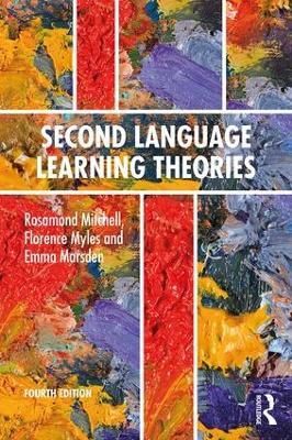 Second Language Learning Theories: Fourth Edition - Rosamond Mitchell,Florence Myles,Emma Marsden - cover