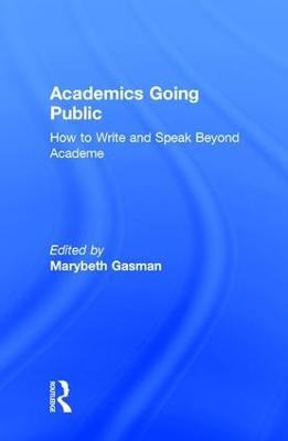 Academics Going Public: How to Write and Speak Beyond Academe - cover