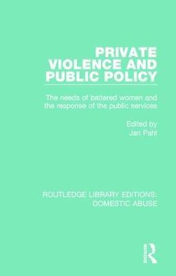 Private Violence and Public Policy: The needs of battered women and the response of the public services - cover