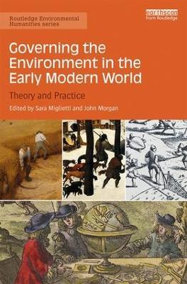 Governing the Environment in the Early Modern World: Theory and Practice - cover