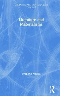 Literature and Materialisms - Frederic Neyrat - cover