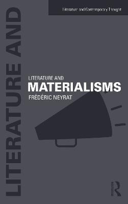 Literature and Materialisms - Frederic Neyrat - cover