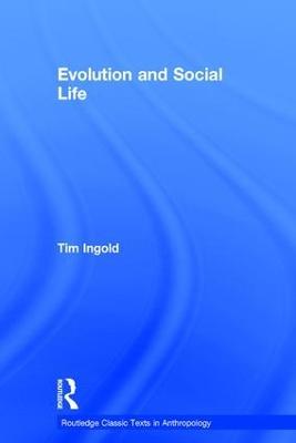 Evolution and Social Life - Tim Ingold - cover