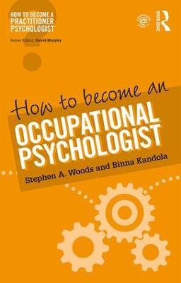 How to Become an Occupational Psychologist - Stephen Woods,Binna Kandola - cover