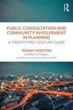 Public Consultation and Community Involvement in Planning: A twenty-first century guide