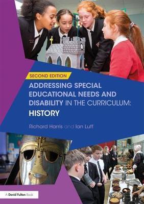 Addressing Special Educational Needs and Disability in the Curriculum: History - Richard Harris,Ian Luff - cover