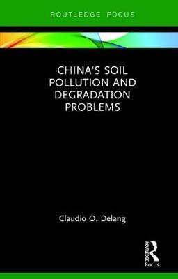 China's Soil Pollution and Degradation Problems - Claudio O. Delang - cover