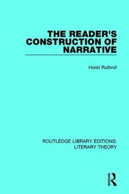 The Reader's Construction of Narrative - Horst Ruthrof - cover