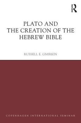 Plato and the Creation of the Hebrew Bible - Russell E. Gmirkin - cover