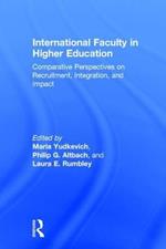 International Faculty in Higher Education: Comparative Perspectives on Recruitment, Integration, and Impact