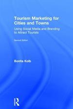 Tourism Marketing for Cities and Towns: Using Social Media and Branding to Attract Tourists