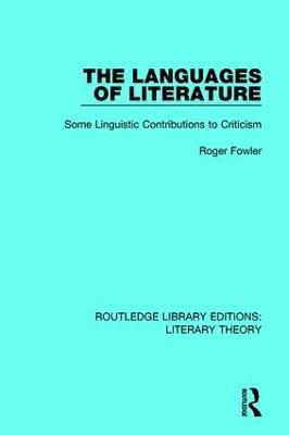 The Languages of Literature: Some Linguistic Contributions to Criticism - Roger Fowler - cover