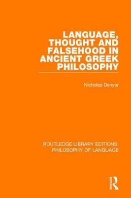Language, Thought and Falsehood in Ancient Greek Philosophy - Nicholas Denyer - cover