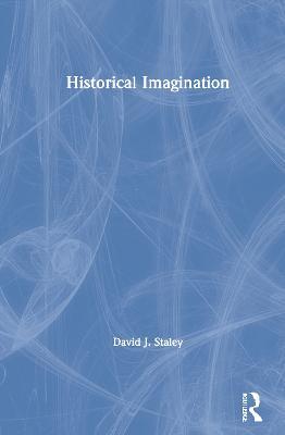 Historical Imagination - David J. Staley - cover