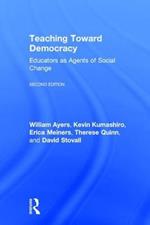 Teaching Toward Democracy 2e: Educators as Agents of Change