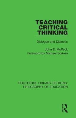 Teaching Critical Thinking: Dialogue and Dialectic - John E. McPeck - cover