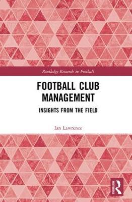 Football Club Management: Insights from the Field - Ian Lawrence - cover
