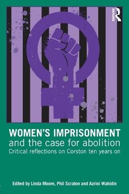Women’s Imprisonment and the Case for Abolition: Critical Reflections on Corston Ten Years On - cover