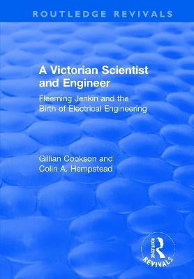 A Victorian Scientist and Engineer: Fleeming Jenkin and the Birth of Electrical Engineering - Gillian Cookson,Colin Hempstead - cover