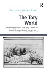 The Tory World: Deep History and the Tory Theme in British Foreign Policy, 1679-2014